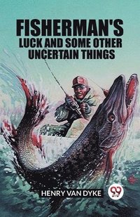 bokomslag Fisherman's Luck and Some Other Uncertain Things (Edition2023)