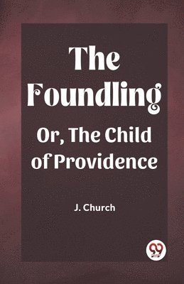 bokomslag The FoundlingOr, The Child of Providence (Edition2023)