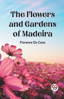 The Flowers and Gardens of Madeira (Edition2023) 1