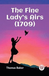 bokomslag The Fine Lady's Airs (1709)
