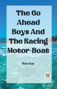 bokomslag The Go Ahead Boys And The Racing Motor-Boat (Edition2023)