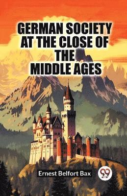 German Society At The Close Of The Middle Ages 1