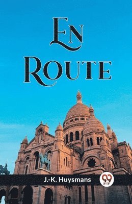 J -K Huysmans - En Route (Edition2023), Häftad