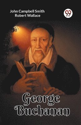 John Campbell Smith, Robert Wallace, John Campbell Wallace Smith - George Buchanan (Edition2023), Häftad