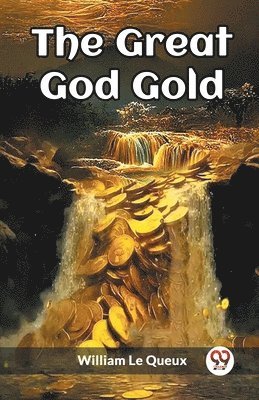 William Le Queux - Great God Gold (Edition2023), Häftad