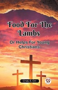 bokomslag Food For The LambsOr Helps For Young Christians (Edition2023)