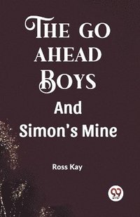bokomslag The Go Ahead Boys And Simon's Mine