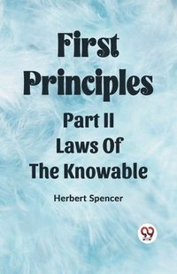 bokomslag First PrinciplesPart II.-Laws Of The Knowable (Edition2023)