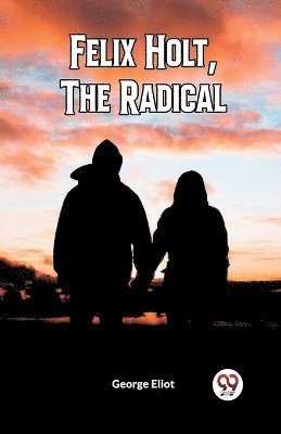 bokomslag FELIX HOLT, THE RADICAL (Edition2023)