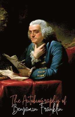 The Autobiography of Benjamin Franklin 1