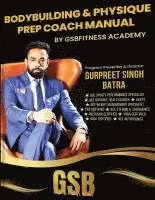 Gurpreet Singh Batra - BODYBUILDING & PHYSIQUE  PREP COACH MANUAL (Edition2025), Häftad. Tillgänglighet: Lägg i varukorg