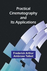 bokomslag Practical Cinematography and Its Applications