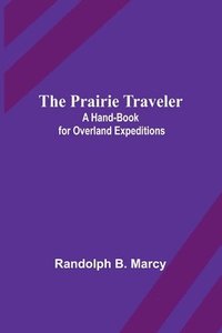bokomslag The Prairie Traveler: A Hand-book for Overland Expeditions