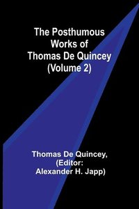 bokomslag The Posthumous Works of Thomas De Quincey (Volume 2)