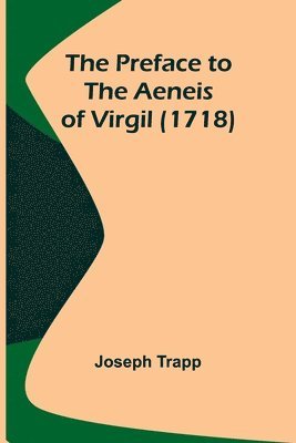 The Preface to the Aeneis of Virgil (1718) 1