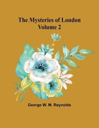 bokomslag The Mysteries of London Volume 2
