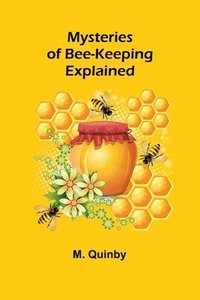 bokomslag Mysteries of Bee-keeping Explained