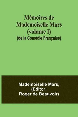 bokomslag Mmoires de Mademoiselle Mars (volume I) (de la Comdie Franaise)