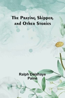 The Praying Skipper, and Other Stories 1