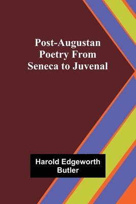 Post-Augustan Poetry From Seneca to Juvenal 1