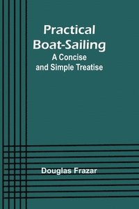 bokomslag Practical Boat-Sailing