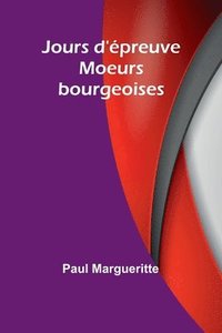 bokomslag Jours d'épreuve: Moeurs bourgeoises