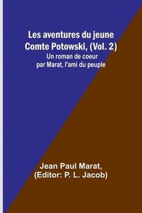 bokomslag Les aventures du jeune Comte Potowski, (Vol. 2); Un roman de coe&#156;ur par Marat, l'ami du peuple