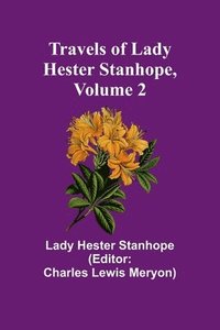 bokomslag Travels of Lady Hester Stanhope, Volume 2