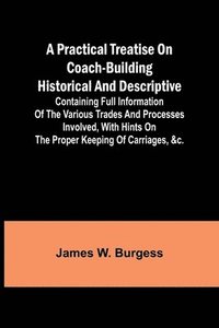 bokomslag A practical treatise on coach-building historical and descriptive