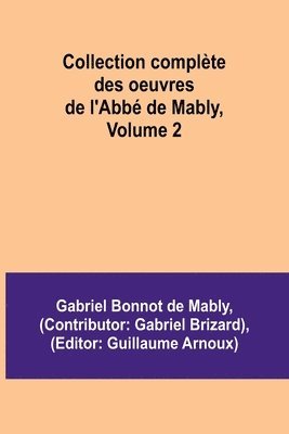 Collection complte des oeuvres de l'Abb de Mably, Volume 2 1