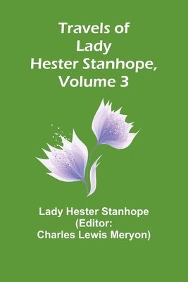 bokomslag Travels of Lady Hester Stanhope, Volume 3