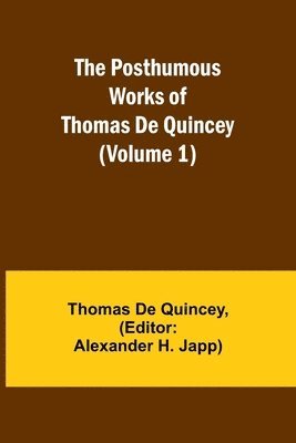 bokomslag The Posthumous Works of Thomas De Quincey (Volume 1)