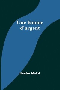 bokomslag Une femme d'argent