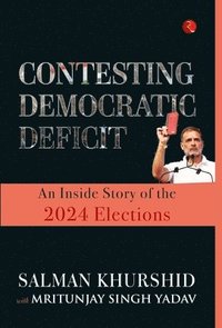 bokomslag Contesting Democratic Deficit: An Inside Story of the 2024 Elections