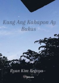 bokomslag Kung Ang Kahapon Ay Bukas
