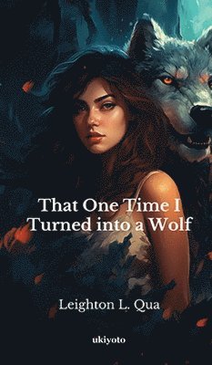 bokomslag That One Time I Turned into a Wolf (EditionEdition 2)