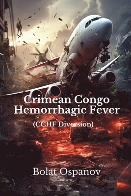bokomslag Crimean Congo Hemorrhagic Fever (Cchf Diversion)