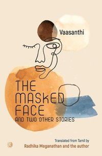 bokomslag The Masked Face and two other stories: Novel