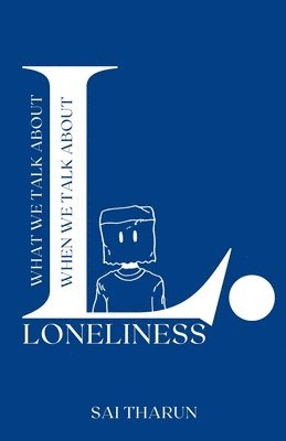 Sai Tharun - What we talk about when we talk about loneliness, Häftad