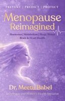 Dr Meetu Babel - Menopause Reimagined - Perimenopause & Menopause Explained, Häftad