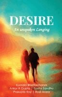 Prasupta Roy Rosii Ar Ankur K. Gupta - Desire: An Unspoken Longing Books, Häftad