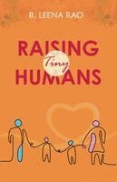 Leena Rao - Raising Tiny Humans, Häftad