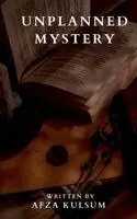Afza Kulsum - Unplanned Mystery, Häftad. Tillgänglighet: Lägg i varukorg