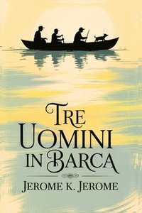bokomslag Tre uomini in Barca/ Three Men in a Boat