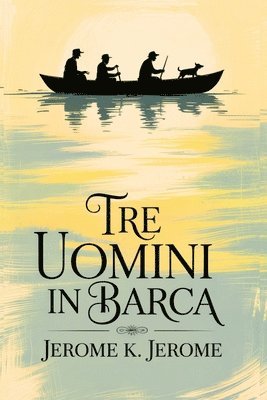 bokomslag Tre uomini in Barca/ Three Men in a Boat