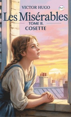 Victor Hugo - Les misérables Tome II: Cosette, Inbunden