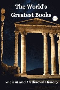 bokomslag The World's Greatest Books (Ancient and Mediaeval History)