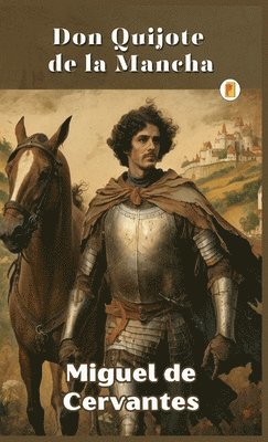 Miguel De Cervantes, Miguel de Cervantes Saavedra, Miguel de Cervantes - Don Quixote, Inbunden