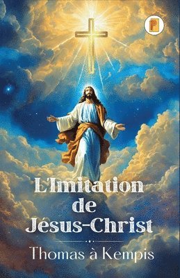 L'Imitation de Jsus-Christ (French edition) 1