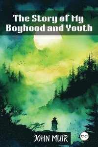 bokomslag The Story of My Boyhood and Youth
